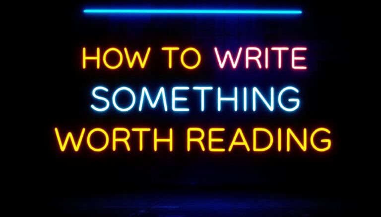 How To Write Something Worth Reading