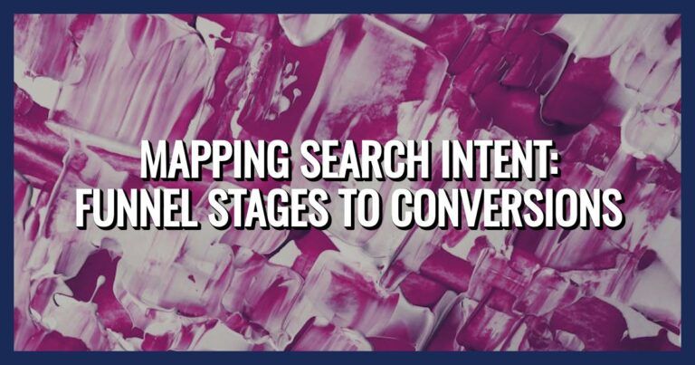Search Intent by Funnel Stage: Map Keywords to Offers that Convert